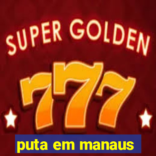 puta em manaus